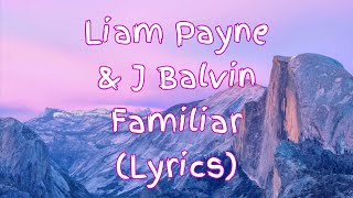 Liam Payne & J Balvin - Familiar (Lyrics)