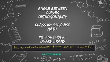 ANGLE BETWEEN CURVES || CONDITION FOR ORTHOGONALITY || INTER IB MATHS || DERIVATIVES #tutorlokesh