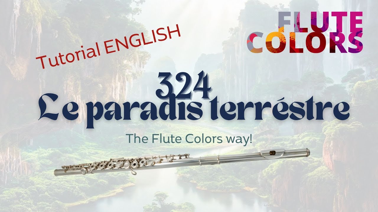 324 Le paradis terréstre - The Flute Colors way! - Tutorial ENGLISH