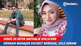 Video 20 Detik Nathalie Holscher dengan Manajer Disebut Beredar | Sule Geram Beri Peringatan