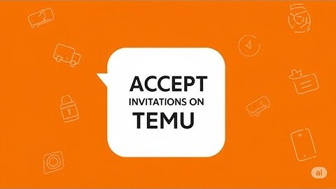ACCEPT INVITATIONS ON TEMU   FULL GUIDE