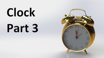 Solidworks 2016 - Clock (tutorial Part 3/3)
