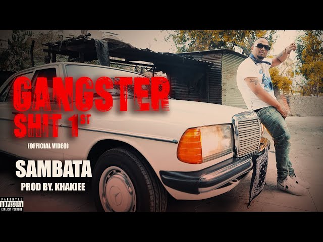 GANGSTER SHIT 1st (Official Video) SAMBATA I Prod By. KHAKIEE class=