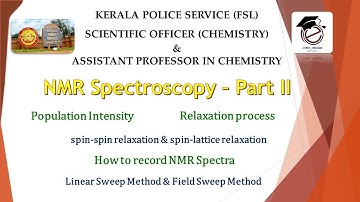 NMR Spectroscopy Part-II, Population Intensity, Relaxation Process, How to record NMR- sweep methods
