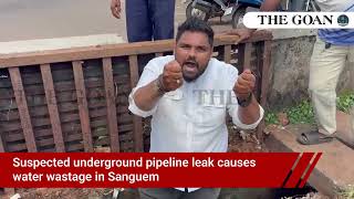 Suspected underground pipeline leak causes water wastage in Sanguem
