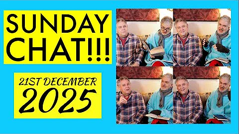 Sunday Chat!!!  21st December 2025