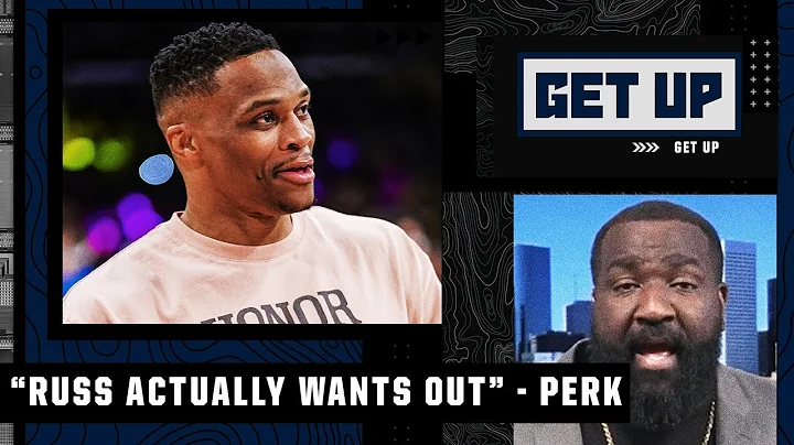 'Russ actually wants out because he knows that the Lakers want Kyrie Irving' - Perk | Get Up - DayDayNews