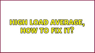 High Load Average, how to fix it? (2 Solutions!!)