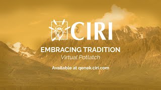 2021 CIRI Virtual Potlatch - Embracing Tradition