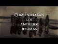 Cómo Sonaban los Antiguos Idiomas (Antiguas Civilizaciones)