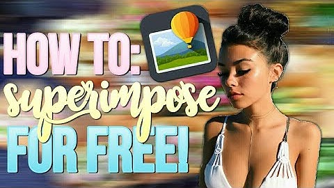 how to get superimpose *for free* ♡
