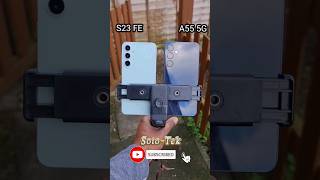 Galaxy A55 vs S23 FE Camera Test.