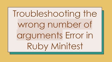 Troubleshooting the wrong number of arguments Error in Ruby Minitest