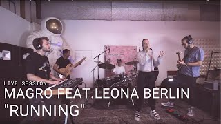 MAGRO - &quot;Running&quot; (featuring Leona Berlin) | LIVE SESSION