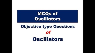 MCQs of Oscillators  | MCQs of Unit 3 | Objective Type Questions of Oscillators