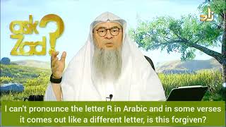 I Cant Pronounce The Letter Ra In Arabic It Comes Out As A Different Letter Is It Forgiven Assim