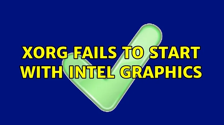 Ubuntu: Xorg fails to start with Intel graphics
