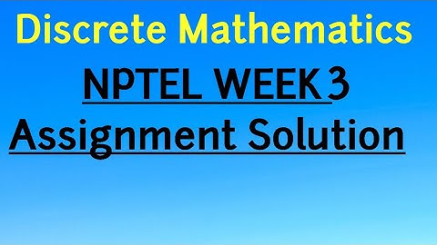 NPTEL Discrete Mathematics Week 3 Assignment Solution