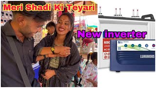 Meri Shadi Ki Teyari || New inverter Ghar Ke Liye