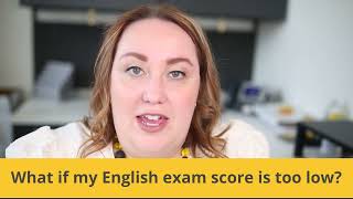 What if my English exam score is too low?