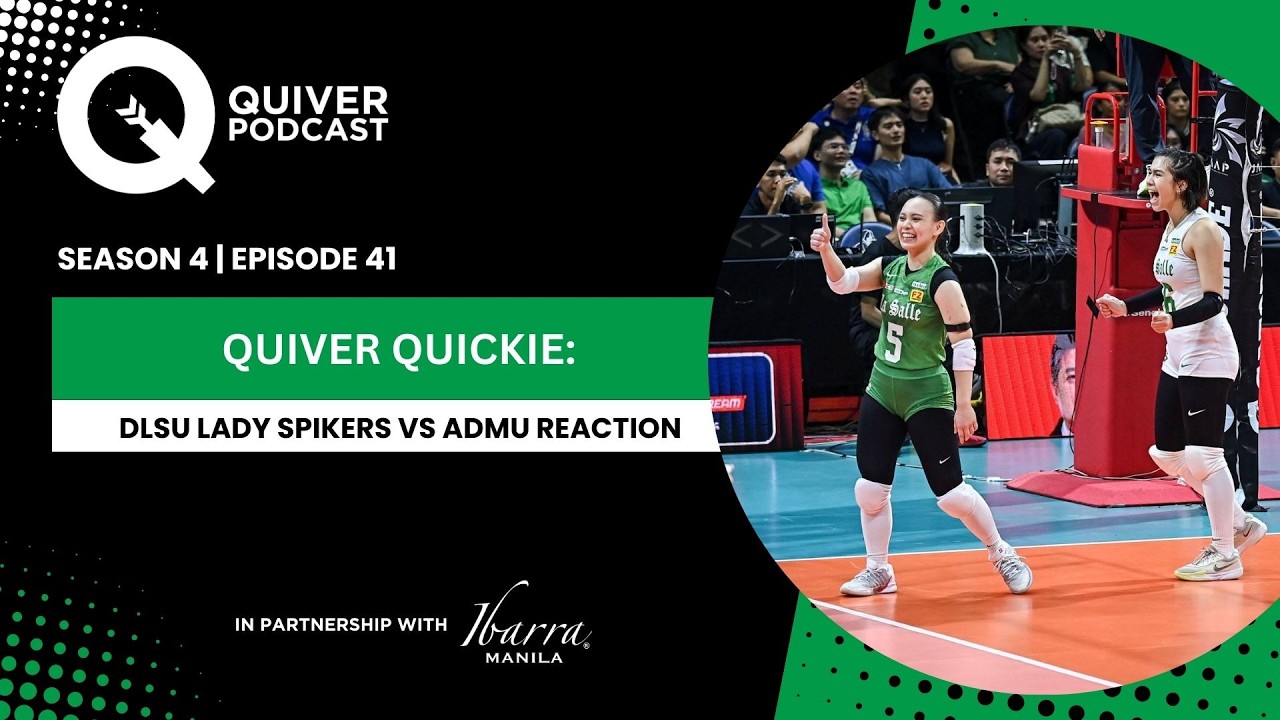 QUIVER QUICKIE: DLSU LADY SPIKERS VS ADMU REACTION