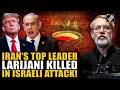 Israeli military targets Top Iranian Official Ali Larijani &amp; Military Chief Soleimani in Strikes