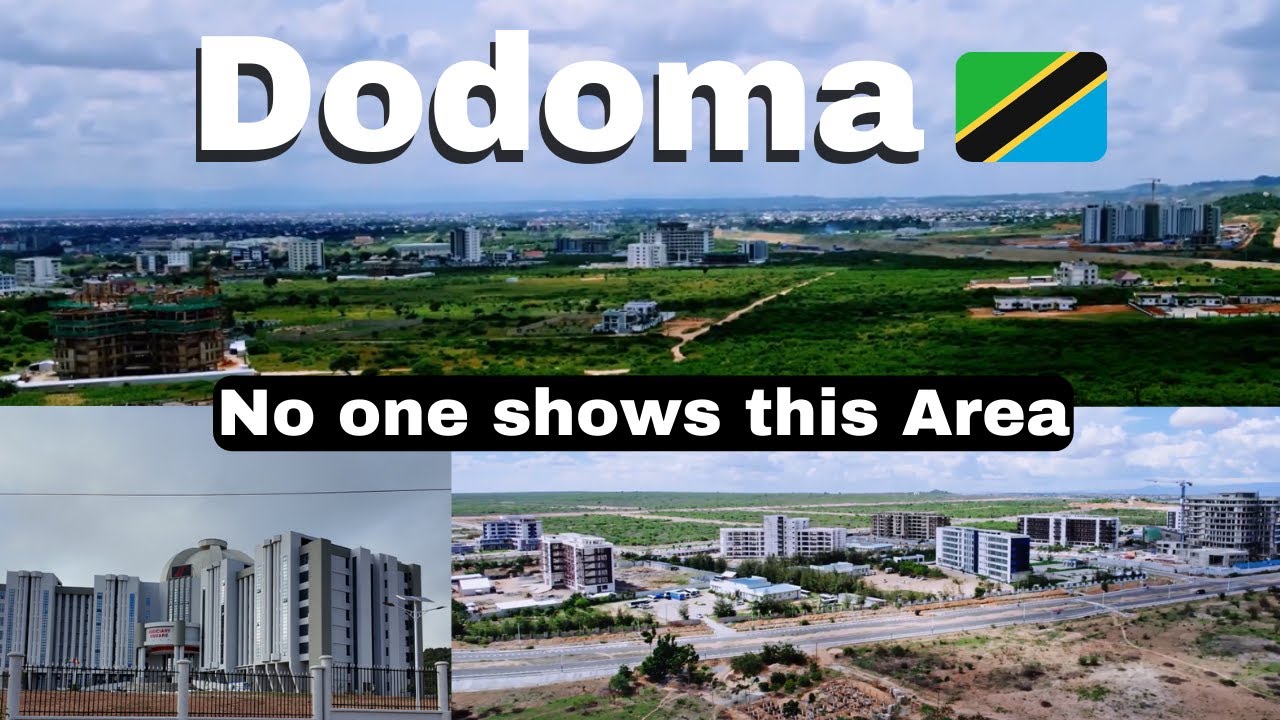 DODOMA CITY TANZANIA CAPITAL: The Fastest Growing City in East Africa