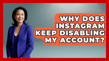 Why Does Instagram Keep Disabling My Account? - Everyday-Networking
