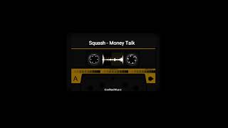 Squash - Money Talk (6ixxreal Audio)