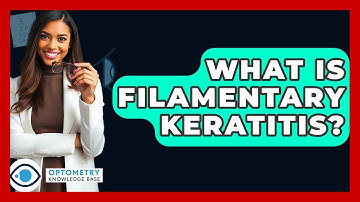 What Is Filamentary Keratitis? - Optometry Knowledge Base