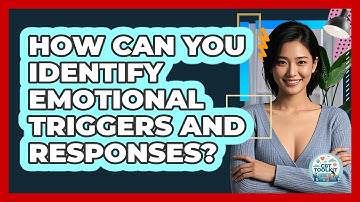 How Can You Identify Emotional Triggers And Responses? - CBT Toolkit