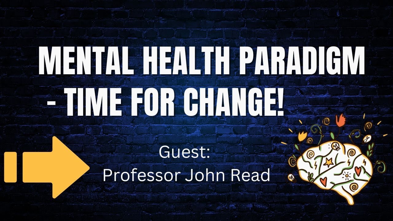Problems of the Medical Model of Mental Health - A Call for Change | John Read