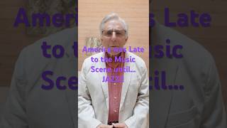 America Was Late with Music until... JAZZ!!