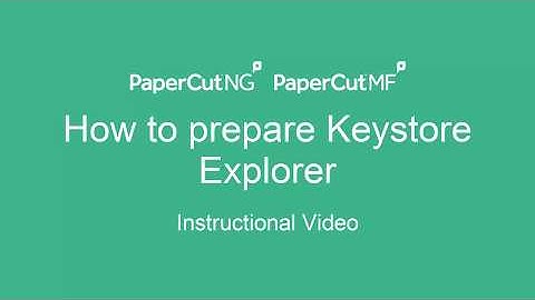 How to Prepare Keystore Explorer in PaperCut
