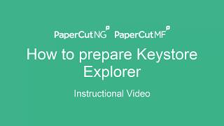 How to Prepare Keystore Explorer in PaperCut