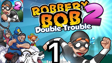 Robbery BOB 2 Double Trouble Gameplay Part 1 IOS/Android Mobile Games