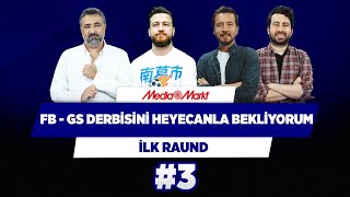 Fbahçe - Gsaray Derbisini Heyecanla Bekliyorum Serdar Ersin Mustafa Uğur İlk Raund 