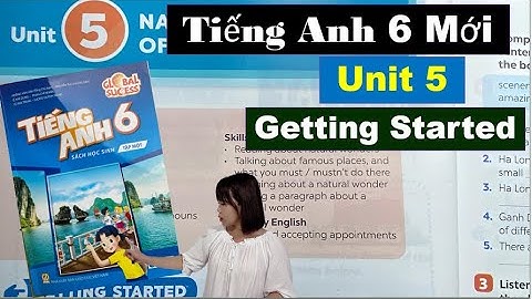 Tiếng Anh 6 Mới - Unit 5 Getting Started - Natural Wonders of Viet Nam - Sách Global / Quyên Hoàng