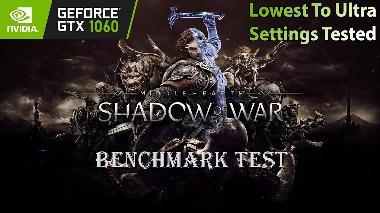 GTX 1060 + I5 8400 ~ Middle-earth: Shadow of War Benchmark | Lowest To Ultra Settings Tested - YouTube