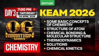 KEAM 2026 OG Marathon Series - Day 3 | Chemistry | Xylem KEAM Wealth