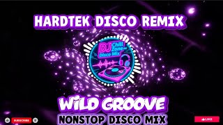 NEW HARDTEK DISCO REMIX | WILD GROOVE 🐆🔥 NONSTOP DISCO MIX | DJ CHILL ZONE PH DISCO MIX 