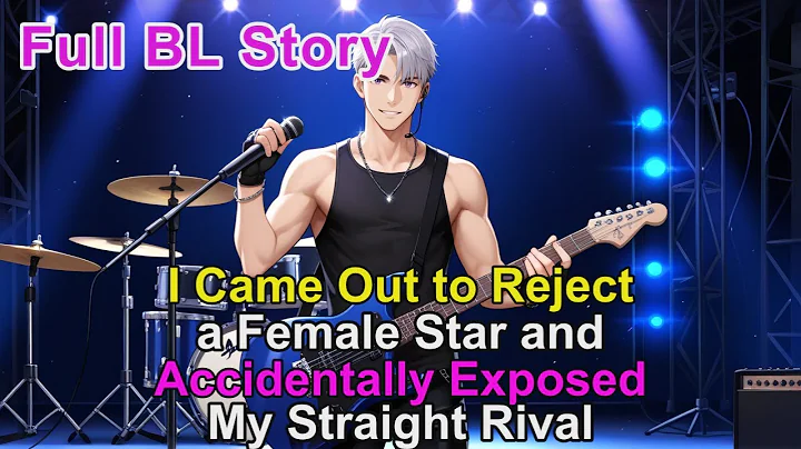 BL Story🌈I Came Out to Reject a Female Star — and Accidentally Exposed My Straight Rival #BL #Yaoi