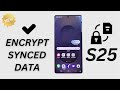 Enable/Disable Encrypted Synced Data on Galaxy S25 📱