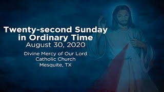 Sunday, August 30, 2020 - Twenty-second Sunday in Ordinary Time