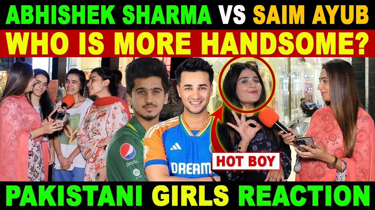 WHO IS MORE HANDSOME? | ABHISHIEKH SHARMA VS SAIM AYUB | PAKISTANI GIRLS REACTION | SANA AMJAD