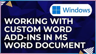 How To Work with Custom Word Add-ins in a Microsoft Word Document-For Windows Computers 2025