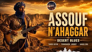 Desert Blues – Assouf N'Ahaggar | Tuareg Guitar · Tishoumaren Journey · Sahara Soul (Official Audio)
