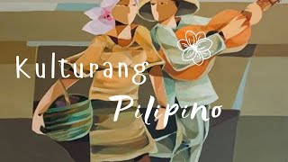 KAHALAGAHAN NG KULTURANG PILIPINO 🇵🇭