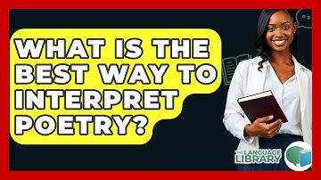 What Is The Best Way To Interpret Poetry? - The Language Library