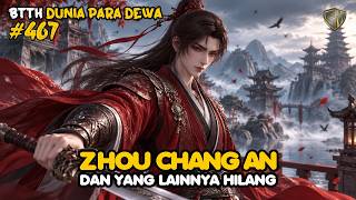Zhuo Chang An Hilang - DUNIA PARA DEWA EPS 467